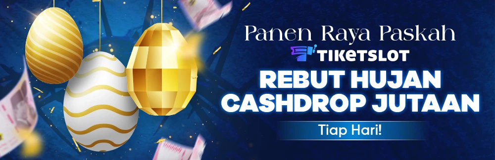 Panen Raya Paskah Tiketslot: Rebut Hujan Cashdrop Jutaan Tiap Hari!